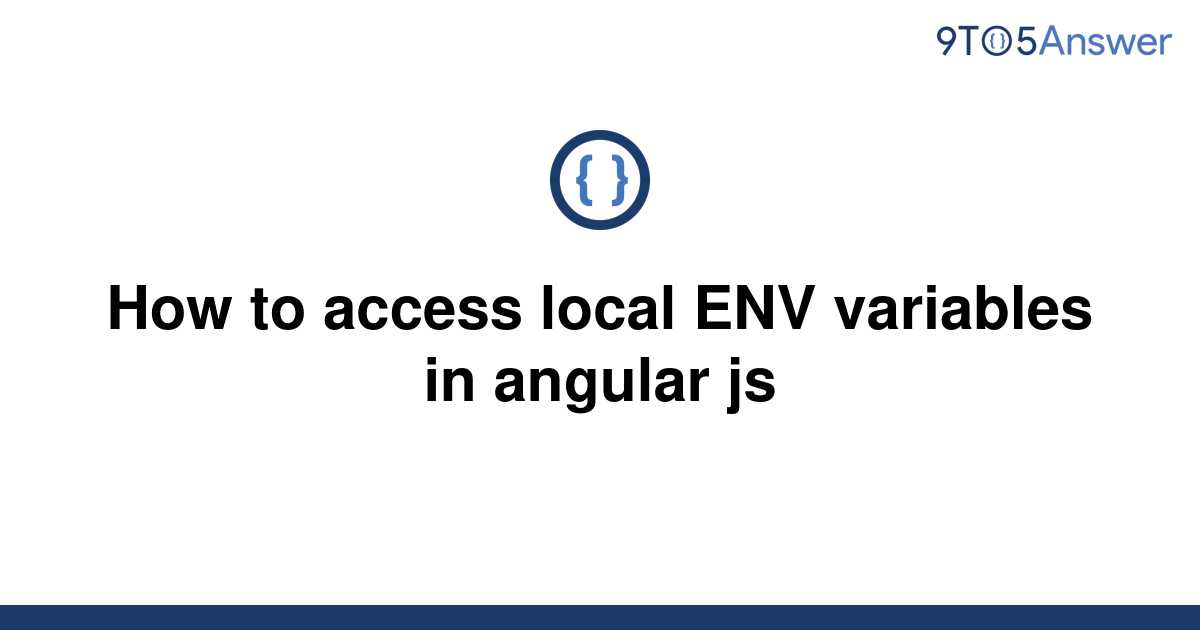 solved-how-to-access-local-env-variables-in-angular-js-9to5answer