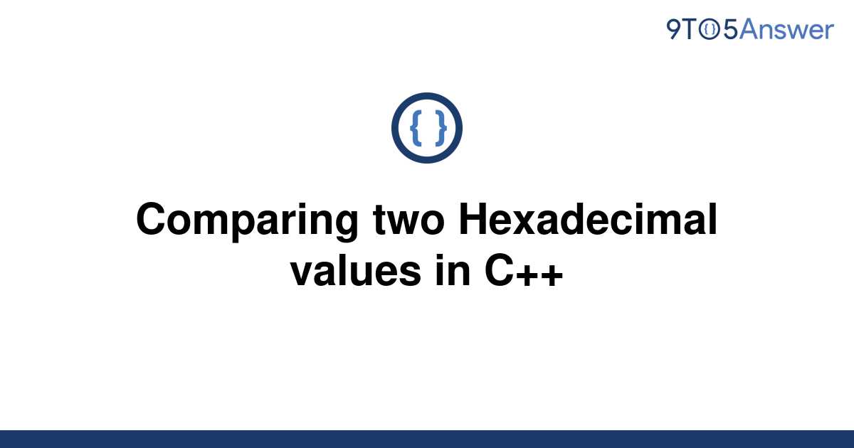  Solved Comparing Two Hexadecimal Values In C 9to5Answer