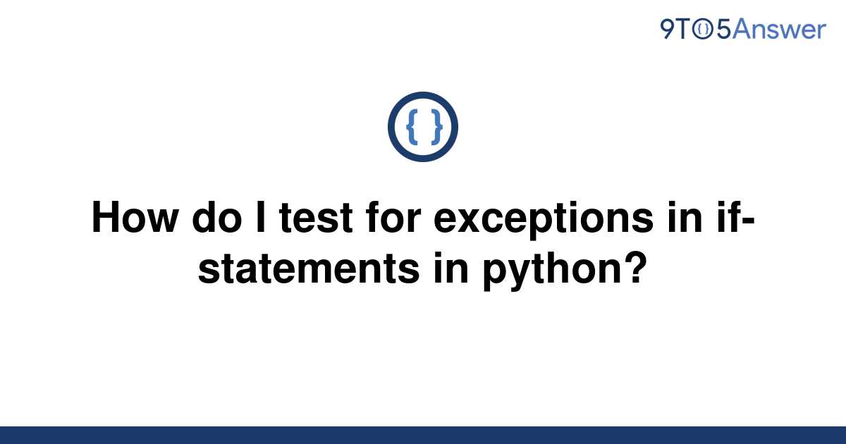 solved-how-do-i-test-for-exceptions-in-if-statements-in-9to5answer