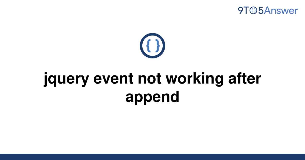 solved-jquery-event-not-working-after-append-9to5answer