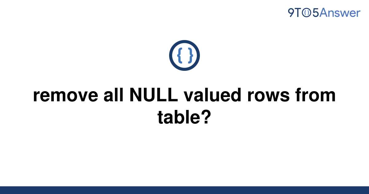 solved-remove-all-null-valued-rows-from-table-9to5answer