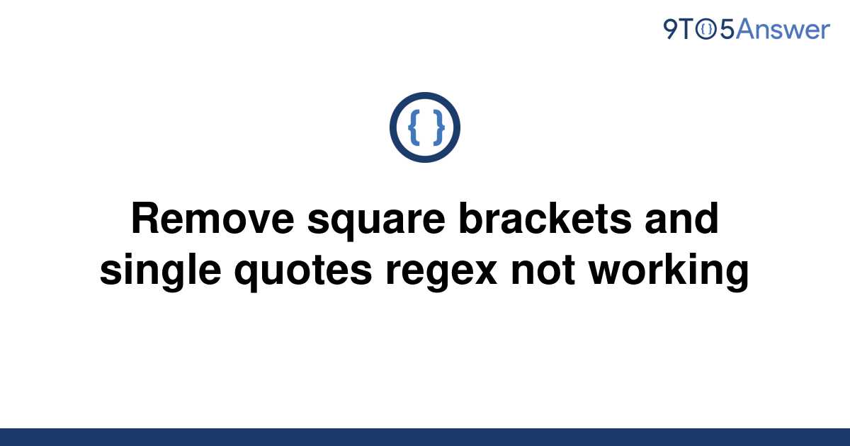  Solved Remove Square Brackets And Single Quotes Regex 9to5Answer