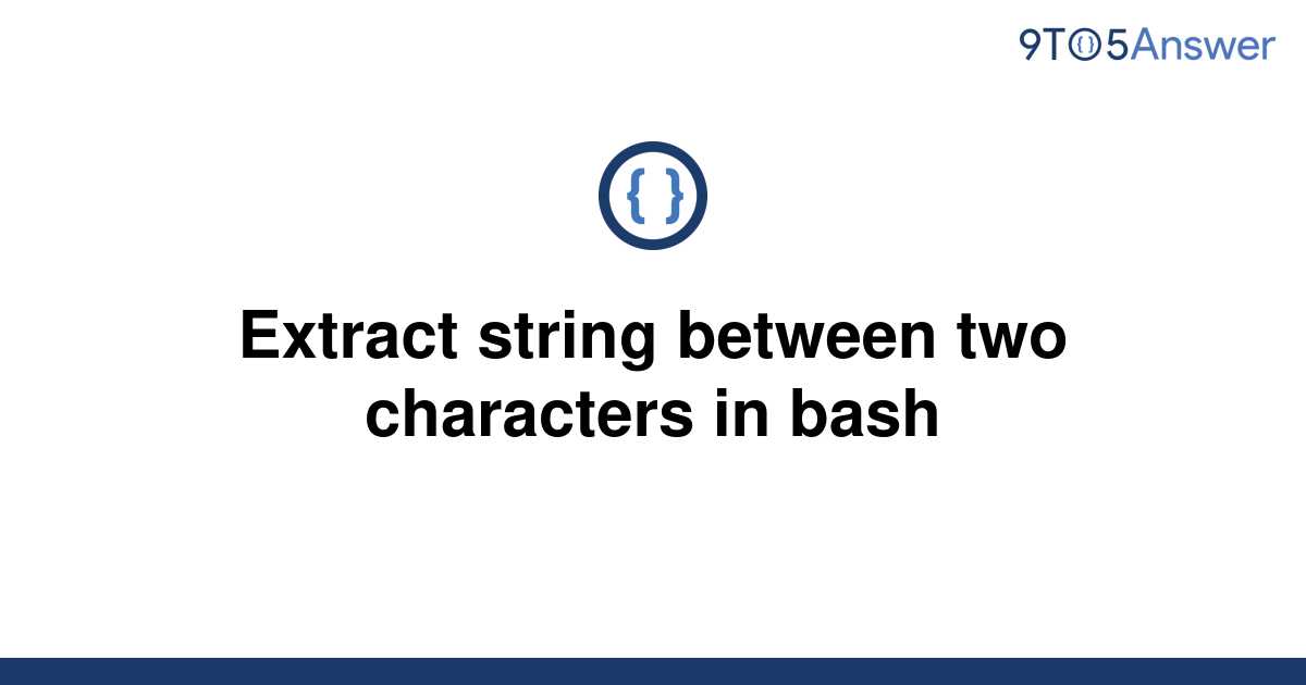 Get String Between Two Characters Bash