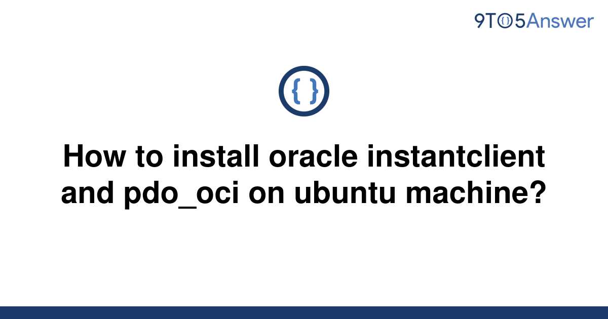 solved-how-to-install-oracle-instantclient-and-pdo-oci-9to5answer