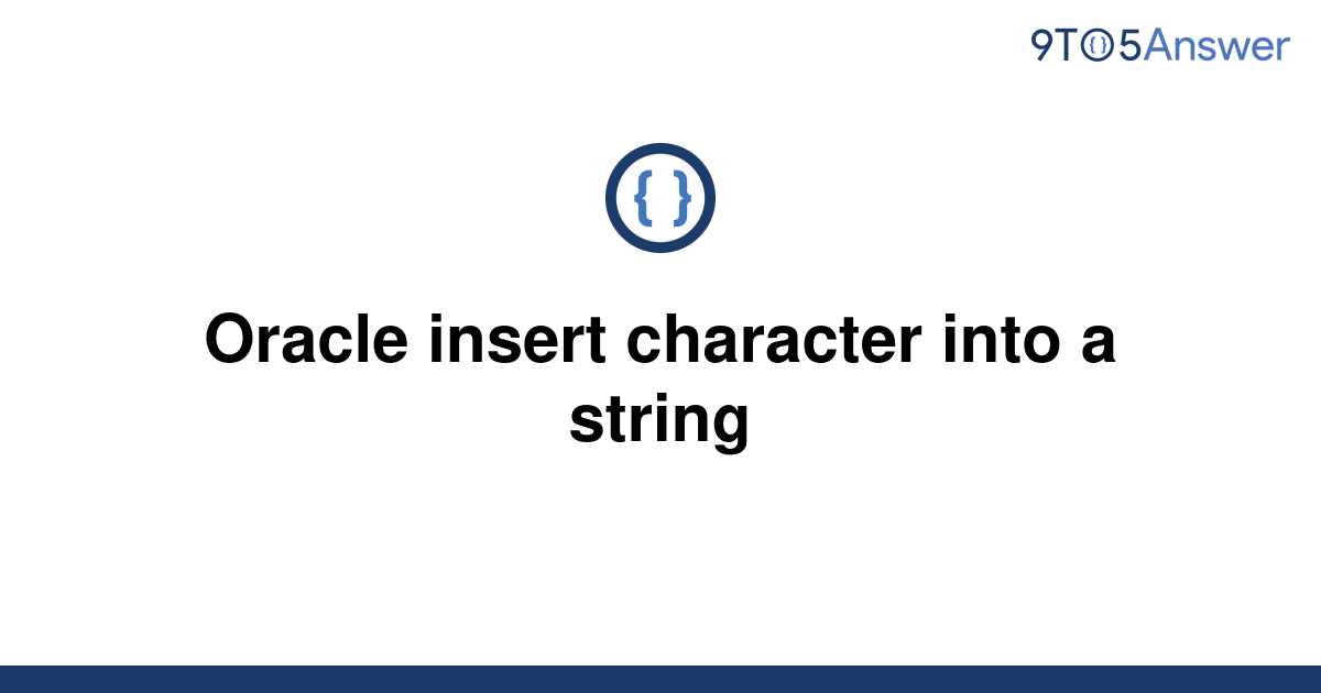 solved-oracle-insert-character-into-a-string-9to5answer