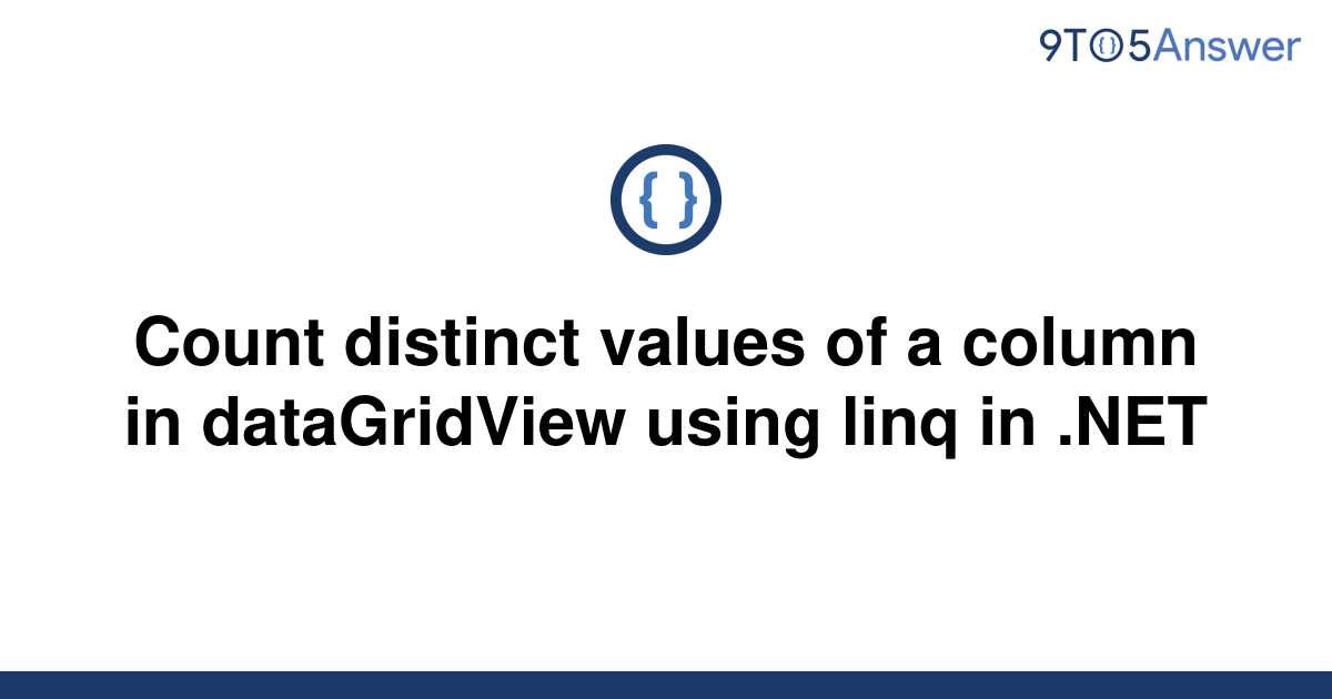 solved-count-distinct-values-of-a-column-in-9to5answer