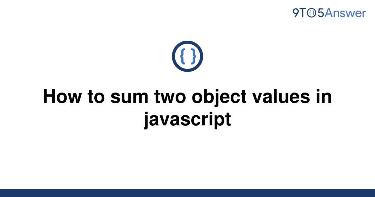 solved-how-to-sum-two-object-values-in-javascript-9to5answer