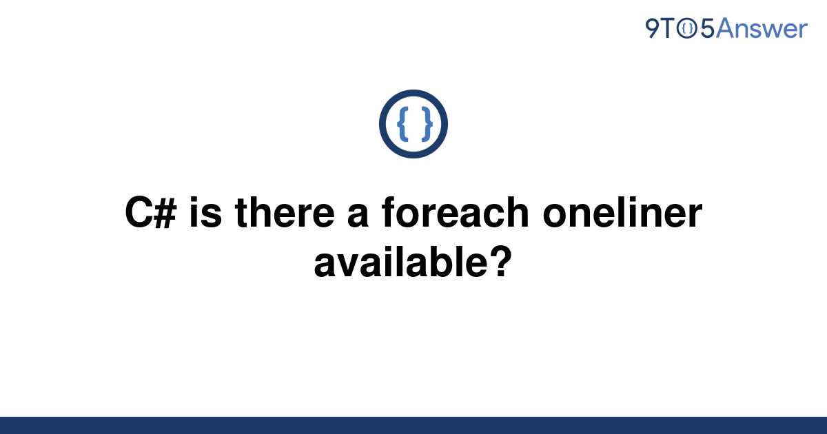 solved-c-is-there-a-foreach-oneliner-available-9to5answer