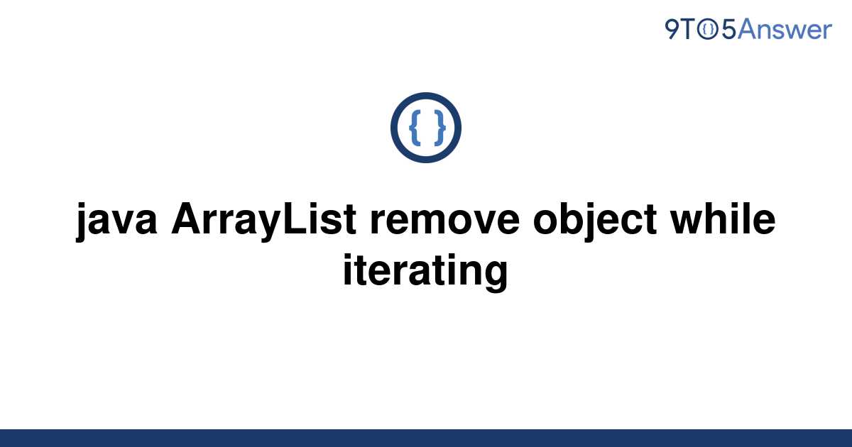 solved-java-arraylist-remove-object-while-iterating-9to5answer