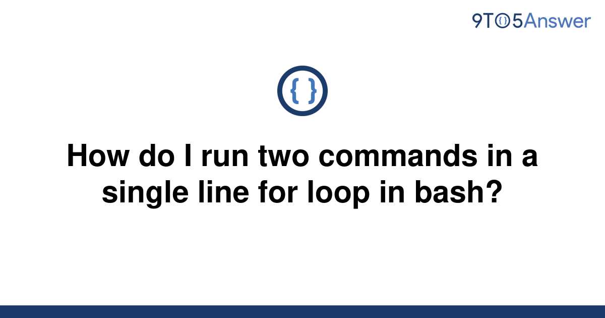 solved-how-do-i-run-two-commands-in-a-single-line-for-9to5answer