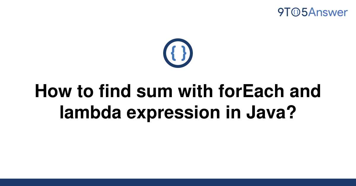 solved-how-to-find-sum-with-foreach-and-lambda-9to5answer