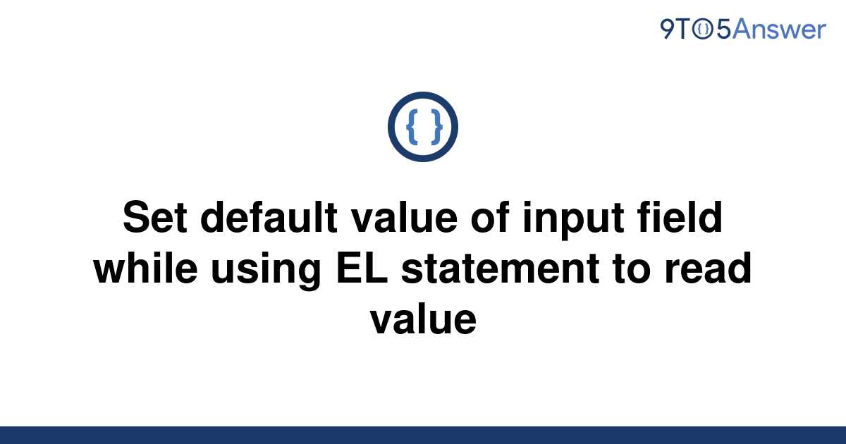 solved-set-default-value-of-input-field-while-using-el-9to5answer