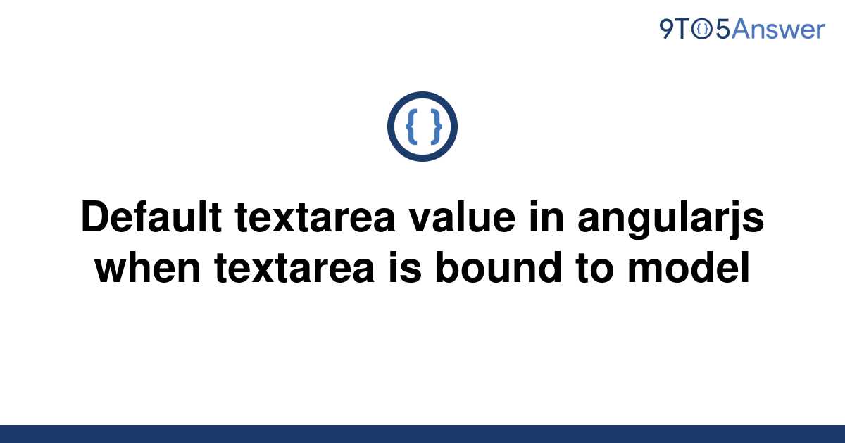 solved-default-textarea-value-in-angularjs-when-9to5answer