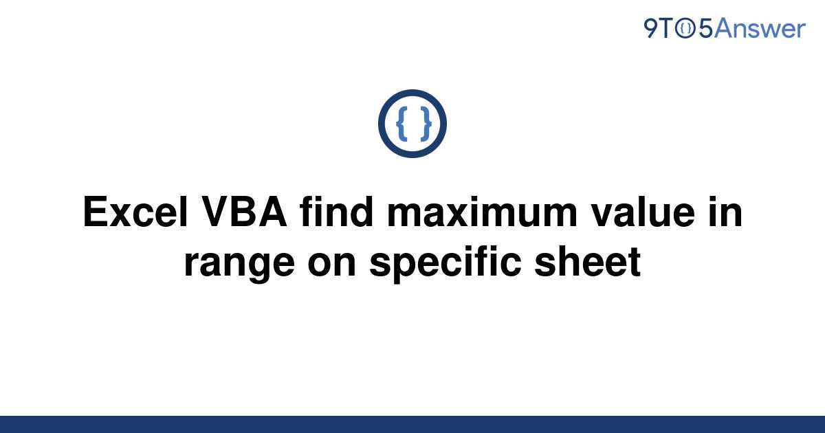 solved-excel-vba-find-maximum-value-in-range-on-9to5answer