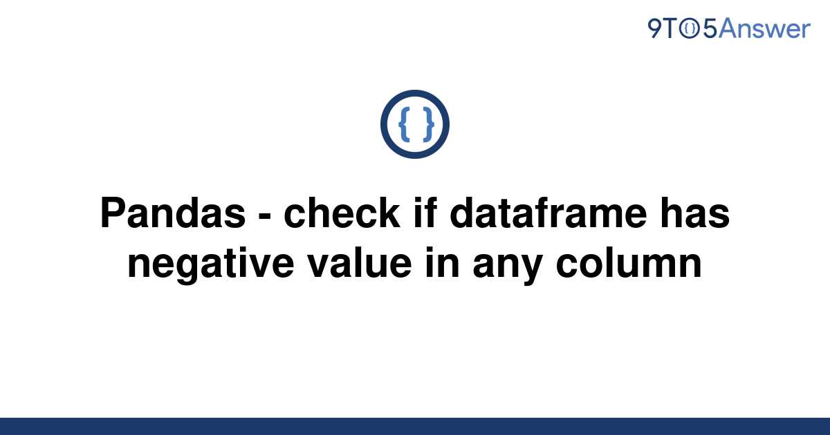 solved-pandas-check-if-dataframe-has-negative-value-9to5answer