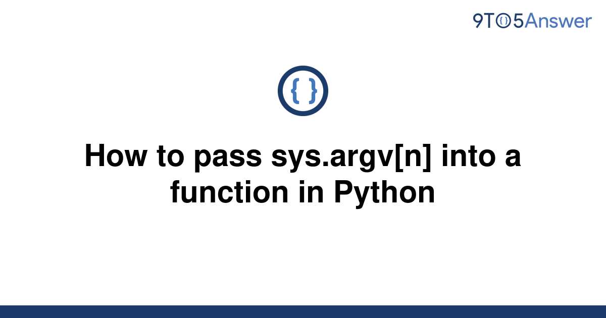 solved-how-to-pass-sys-argv-n-into-a-function-in-9to5answer