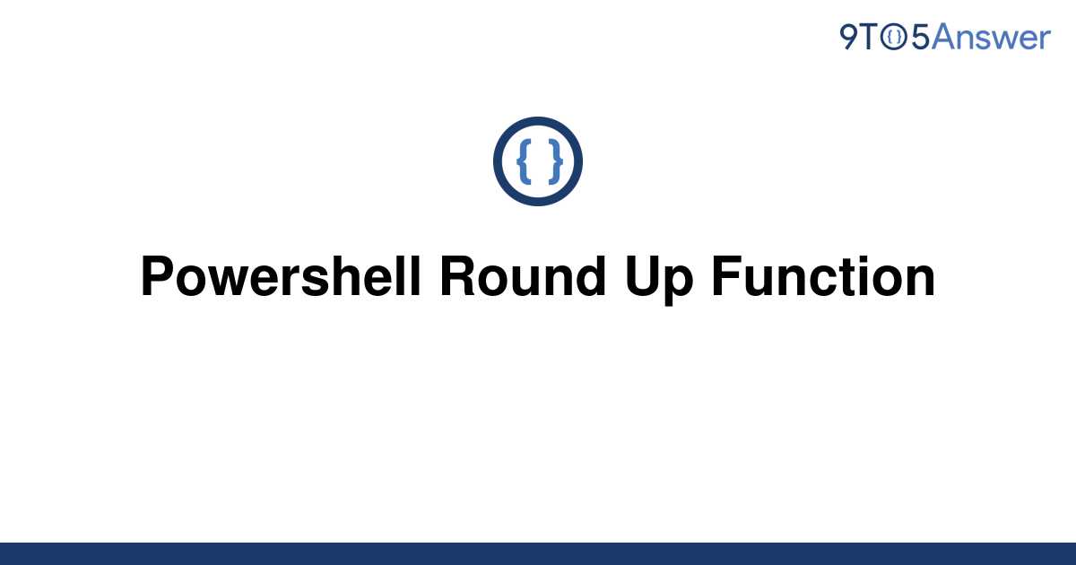 solved-powershell-round-up-function-9to5answer