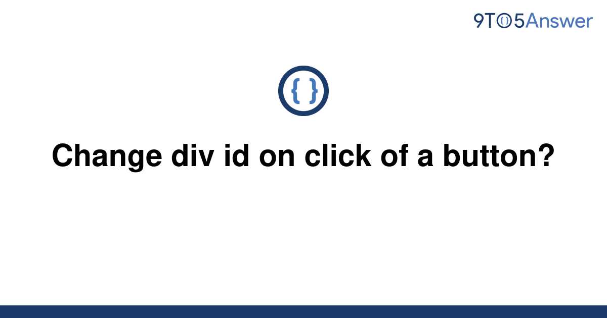 solved-change-div-id-on-click-of-a-button-9to5answer