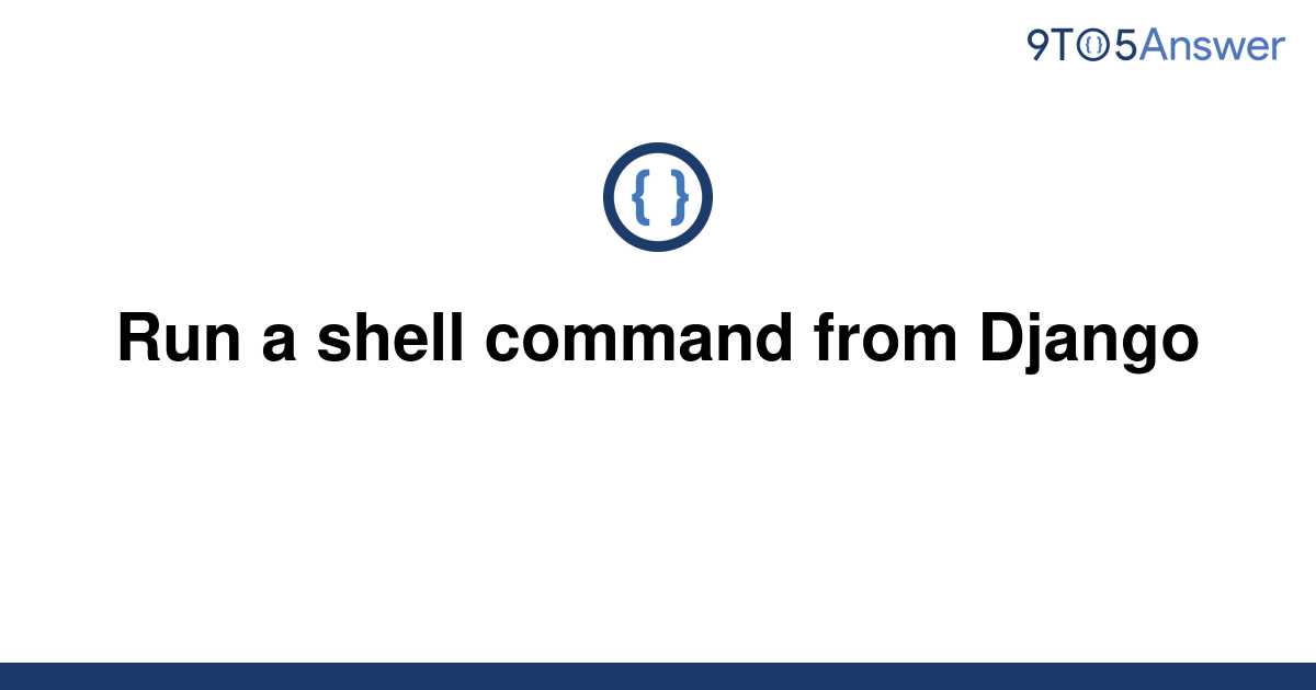 solved-run-a-shell-command-from-django-9to5answer