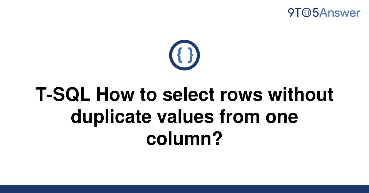 solved-t-sql-how-to-select-rows-without-duplicate-9to5answer