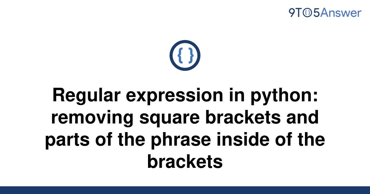 [Solved] Regular expression in python removing square 9to5Answer