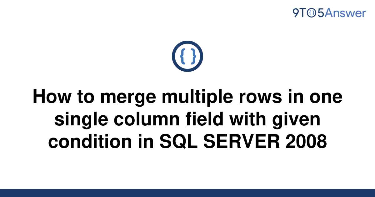 solved-how-to-merge-multiple-rows-in-one-single-column-9to5answer