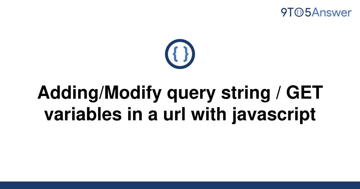 solved-adding-modify-query-string-get-variables-in-a-9to5answer