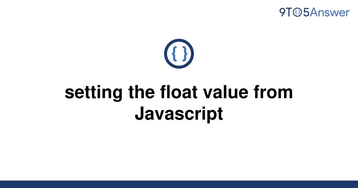 solved-setting-the-float-value-from-javascript-9to5answer