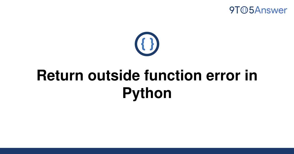 Solved Return Outside Function Error In Python To Answer