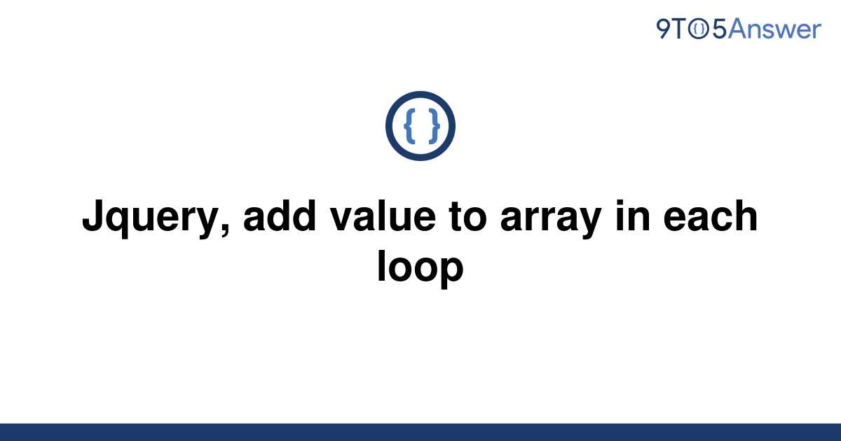 solved-jquery-add-value-to-array-in-each-loop-9to5answer