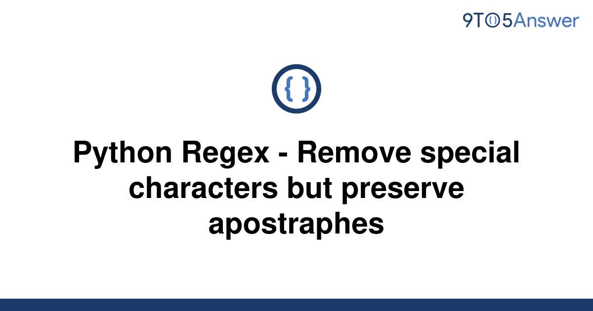  Solved Python Regex Remove Special Characters But 9to5Answer