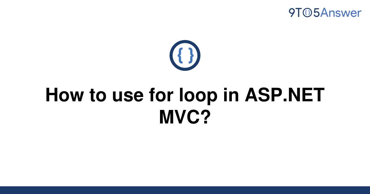 solved-how-to-use-for-loop-in-asp-net-mvc-9to5answer