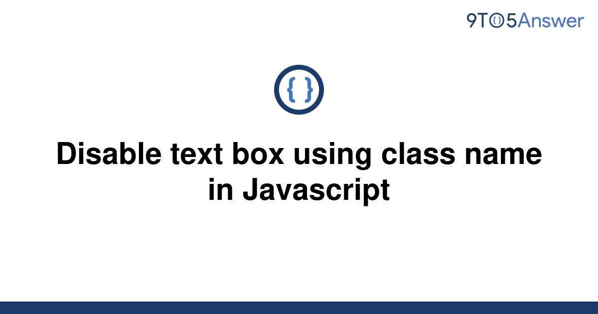 solved-disable-text-box-using-class-name-in-javascript-9to5answer