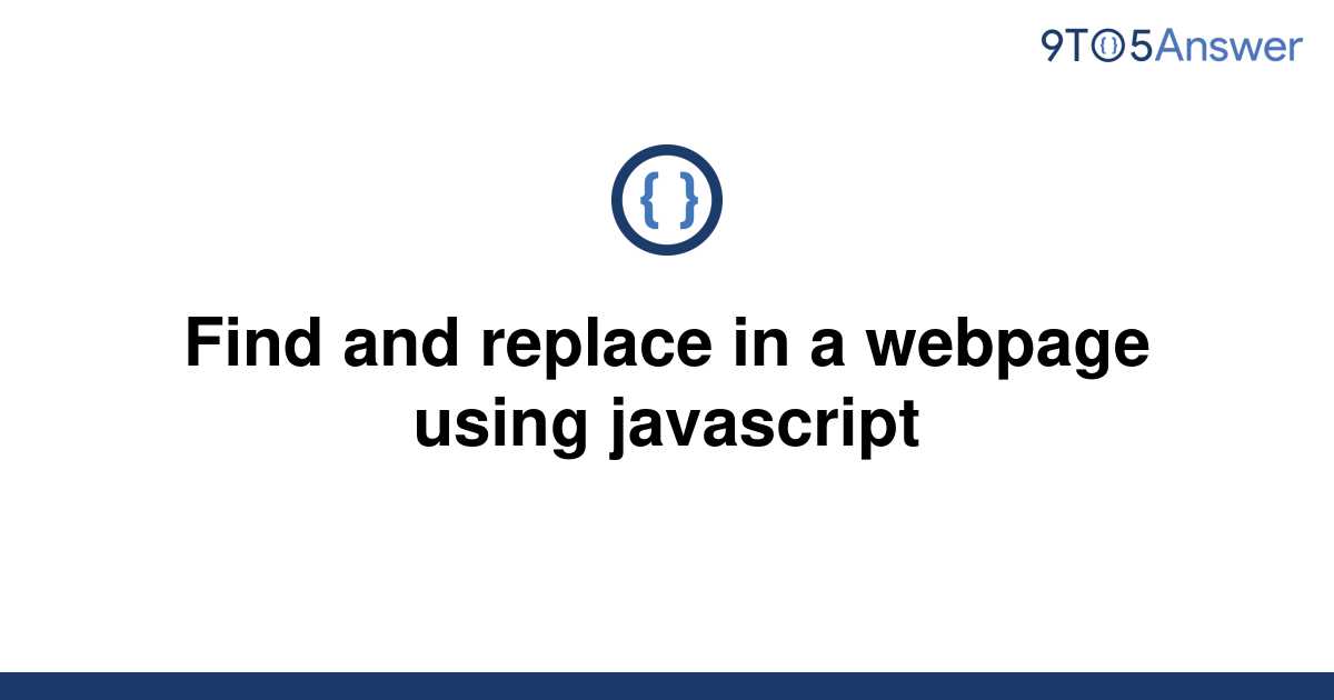 solved-find-and-replace-in-a-webpage-using-javascript-9to5answer