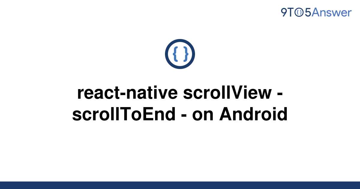 solved-react-native-scrollview-scrolltoend-on-9to5answer