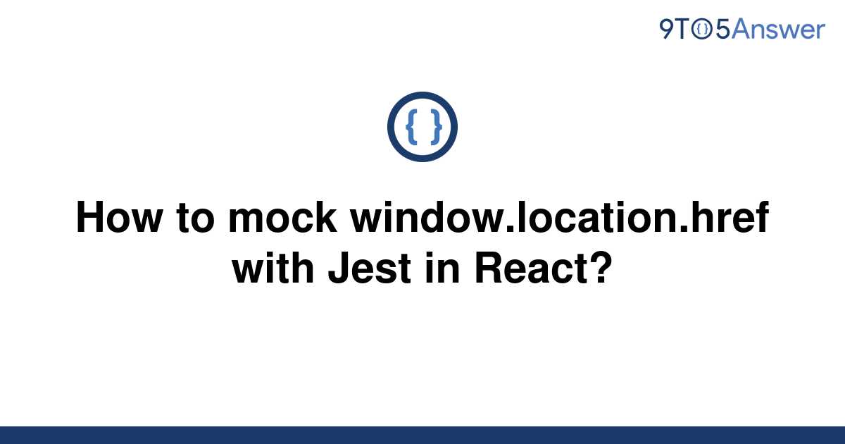 window location assign = jest fn()