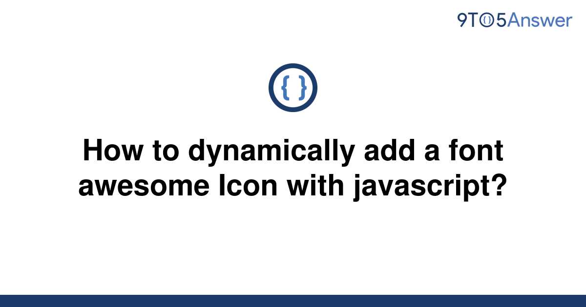 solved-how-to-dynamically-add-a-font-awesome-icon-with-9to5answer