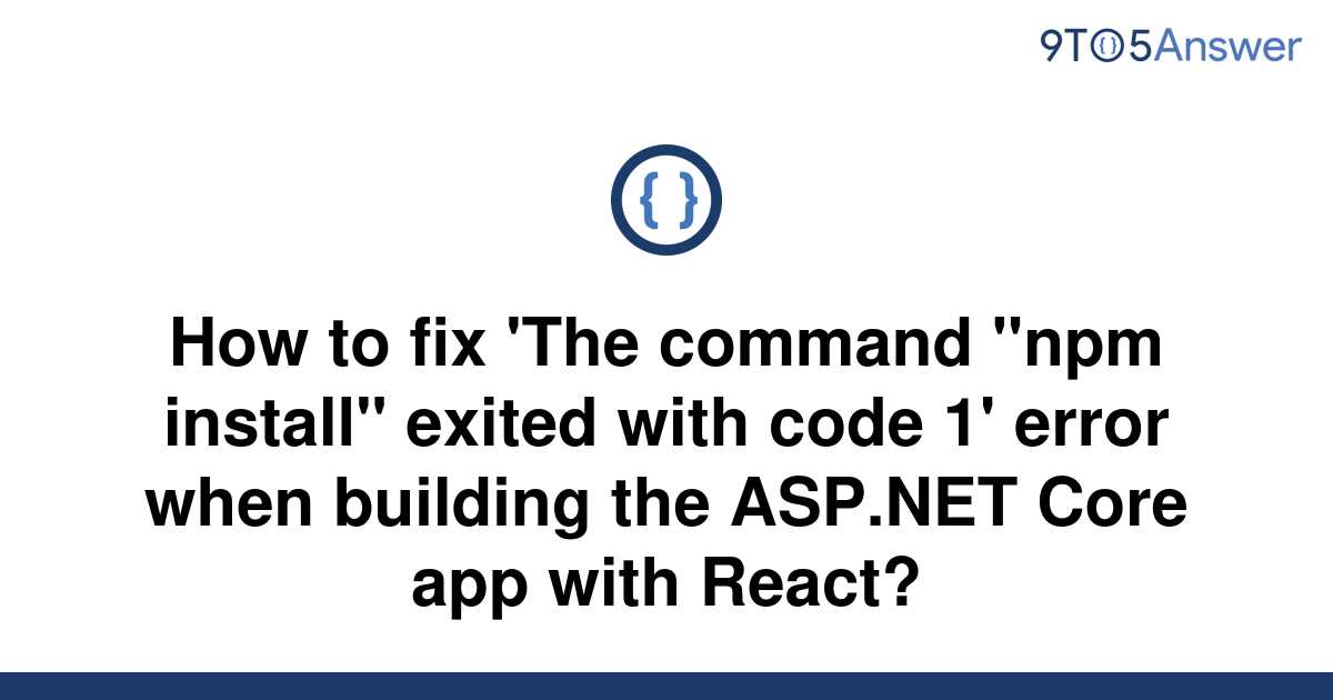 solved-how-to-fix-the-command-npm-install-exited-9to5answer