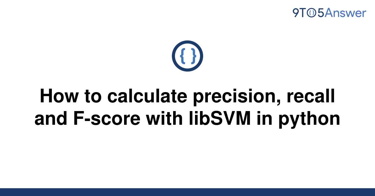 solved-how-to-calculate-precision-recall-and-f-score-9to5answer