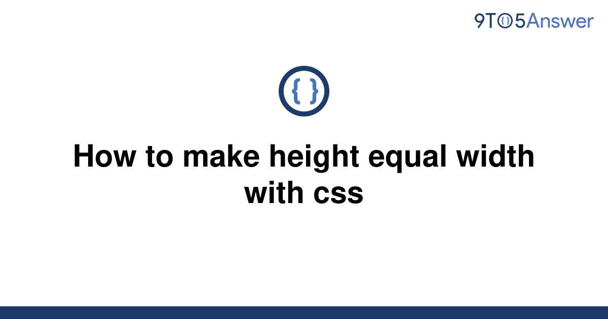 solved-how-to-make-height-equal-width-with-css-9to5answer