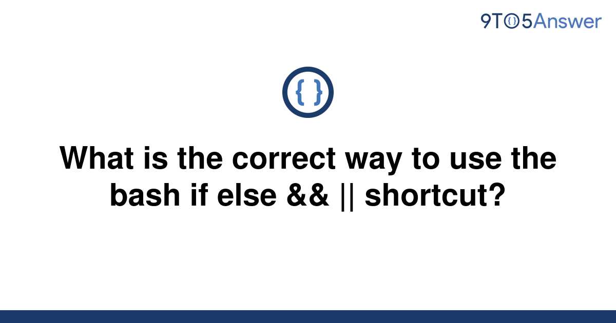 solved-what-is-the-correct-way-to-use-the-bash-if-else-9to5answer