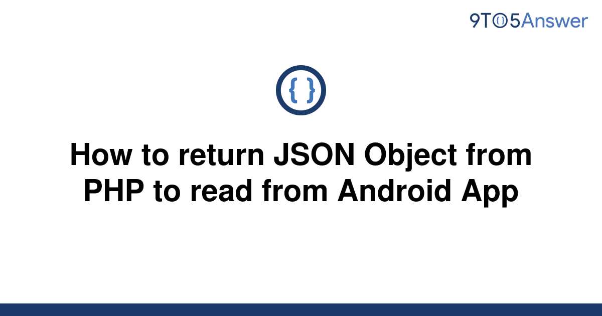 solved-how-to-return-json-object-from-php-to-read-from-9to5answer