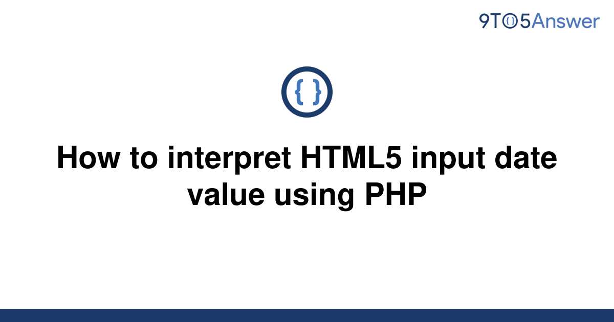 solved-how-to-interpret-html5-input-date-value-using-9to5answer