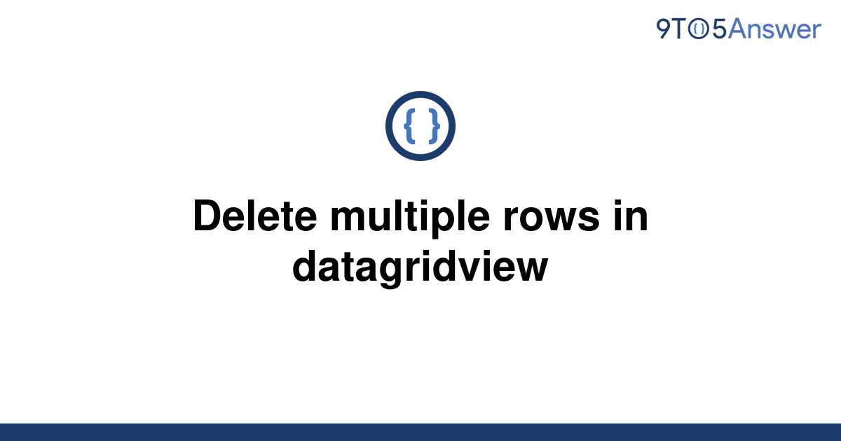 solved-delete-multiple-rows-in-datagridview-9to5answer