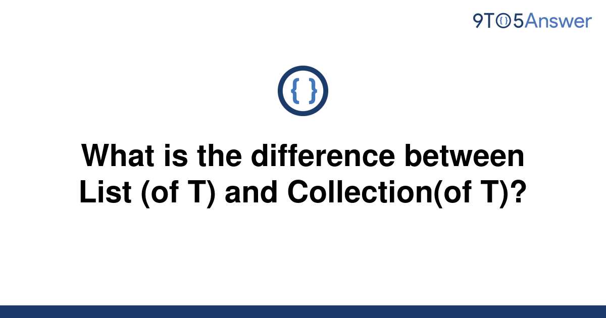 solved-what-is-the-difference-between-list-of-t-and-9to5answer