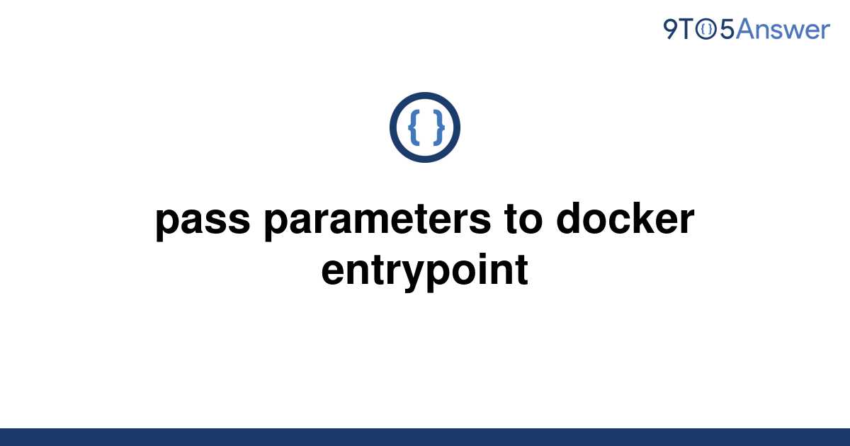 solved-pass-parameters-to-docker-entrypoint-9to5answer