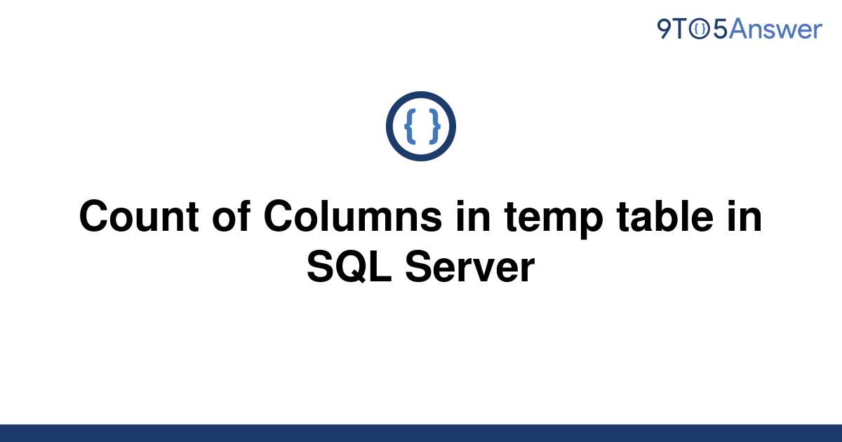 solved-count-of-columns-in-temp-table-in-sql-server-9to5answer