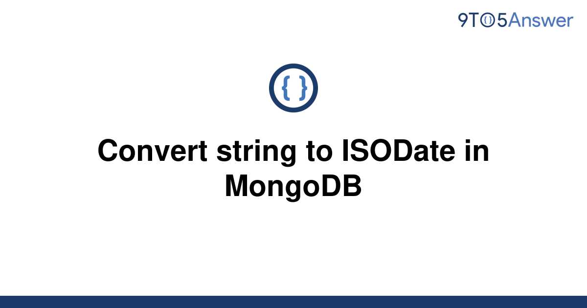 solved-convert-string-to-isodate-in-mongodb-9to5answer