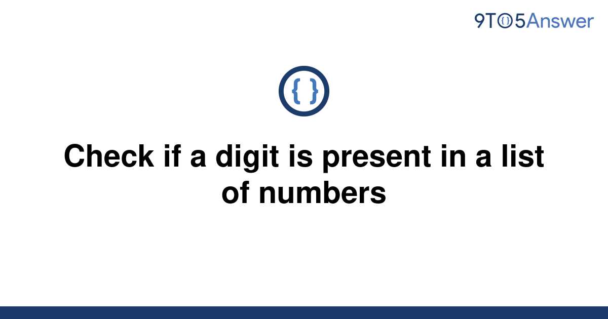 solved-check-if-a-digit-is-present-in-a-list-of-numbers-9to5answer