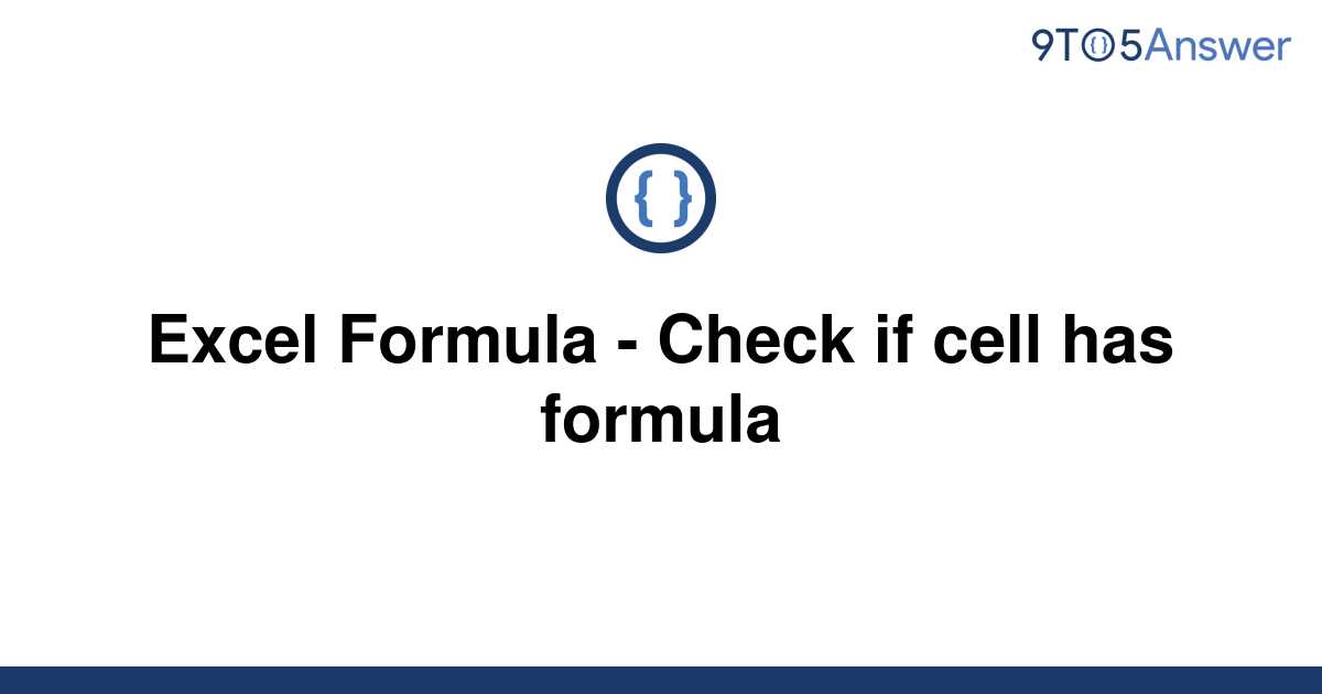  Solved Excel Formula Check If Cell Has Formula 9to5Answer